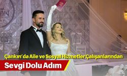 Çankırı’da Aile ve Sosyal Hizmetler Çalışanlarından Sevgi Dolu Adım