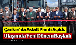 Çankırı’da Asfalt Plenti Açıldı: Ulaşımda Yeni Dönem Başladı