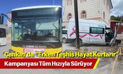 Çankırı’da “Erken Teşhis Hayat Kurtarır” Kampanyası Tüm Hızıyla Sürüyor