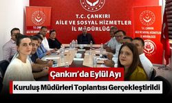 Çankırı’da Eylül Ayı Kuruluş Müdürleri Toplantısı Gerçekleştirildi