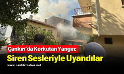 Çankırı’da Korkutan Yangın: Siren Sesleriyle Uyandılar