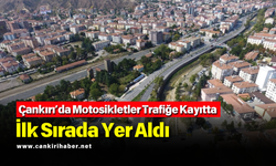 Çankırı’da Motosikletler Trafiğe Kayıtta İlk Sırada Yer Aldı