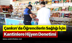 Çankırı’da Öğrencilerin Sağlığı İçin Kantinlere Hijyen Denetimi