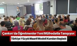 Çankırı’da Öğretmenler Yeni Müfredatla Tanışıyor: Türkiye Yüzyılı Maarif Modeli Kursları Başladı
