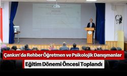 Çankırı’da Rehber Öğretmen ve Psikolojik Danışmanlar Eğitim Dönemi Öncesi Toplandı