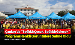 Çankırı’da “Sağlıklı Çocuk, Sağlıklı Gelecek” Programı Renkli Görüntülere Sahne Oldu