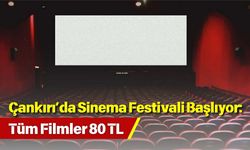 Çankırı’da Sinema Festivali Başlıyor: Tüm Filmler 80 TL