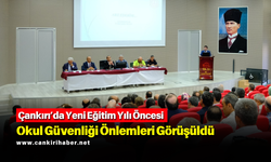 Çankırı’da Yeni Eğitim Yılı Öncesi Okul Güvenliği Önlemleri Görüşüldü