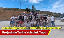 Çankırılı Öğrenciler “110 Bin Gençle Çanakkale” Projesinde Tarihe Yolculuk Yaptı