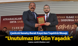 Çankırılı Sanatçı Burak Kaya'dan Teşekkür Mesajı: “Unutulmaz Bir Gün Yaşadık”