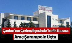 Çankırı’nın Çerkeş İlçesinde Trafik Kazası: Araç Şarampole Uçtu
