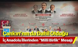 Çankırı’nın da Dahil Olduğu İç Anadolu İllerinden “Milli Birlik” Mesajı