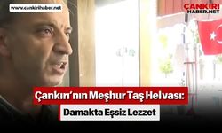 Çankırı’nın Meşhur Taş Helvası: Damakta Eşsiz Lezzet