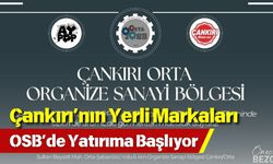 Çankırı’nın Yerli Markaları OSB’de Yatırıma Başlıyor