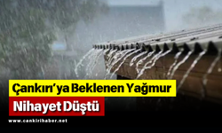 Çankırı’ya Beklenen Yağmur Nihayet Düştü