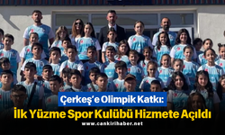 Çerkeş’e Olimpik Katkı: İlk Yüzme Spor Kulübü Hizmete Açıldı