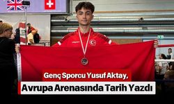 Genç Sporcu Yusuf Aktay, Avrupa Arenasında Tarih Yazdı