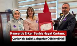 Kanserde Erken Teşhis Hayat Kurtarır: Çankırı’da Sağlık Çalışanları Ödüllendirildi