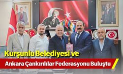 Kurşunlu Belediyesi ve Ankara Çankırılılar Federasyonu Buluştu