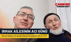 Çankırılı bürokratlar Ercan Irmak ve Mahir Irmak ailesinin acı günü