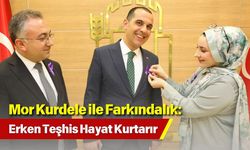 Mor Kurdele ile Farkındalık: Erken Teşhis Hayat Kurtarır