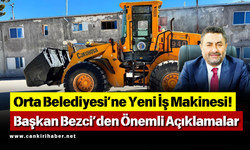 Orta Belediyesi’ne Yeni İş Makinesi! Başkan Bezci’den Önemli Açıklamalar