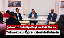 Şabanözü Belediye Başkanı Faik Özcan, Yüksekokul Öğrencileriyle Buluştu