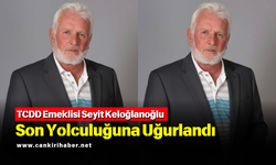 TCDD Emeklisi Seyit Keloğlanoğlu Son Yolculuğuna Uğurlandı