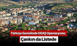 Türkiye Genelinde DEAŞ Operasyonu: Çankırı da Listede