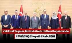 Vali Fırat Taşolar, Mevlid-i Nebi Haftası Kapsamında İl Müftülüğü Heyetini Kabul Etti