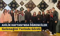 Ahilik Haftası’nda Öğrenciler Geleneğini Yerinde Gördü