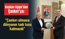 Başkan Aşgın’dan Çankırı’ya: “Çankırı olmasa dünyanın tadı tuzu kalmazdı”