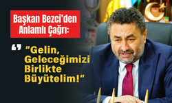 Başkan Bezci’den Anlamlı Çağrı: “Gelin, Geleceğimizi Birlikte Büyütelim!”