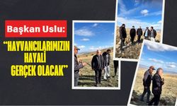 Başkan Uslu: “Hayvancılarımızın Hayali Gerçek Olacak”