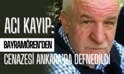 Bayramören’den acı kayıp: Cenazesi Ankara’da defnedildi