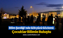 Bilim Şenliği’nde Gökyüzü Gözlemi: Çocuklar Bilimle Buluştu