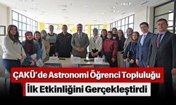 ÇAKÜ’de Astronomi Öğrenci Topluluğu İlk Etkinliğini Gerçekleştirdi