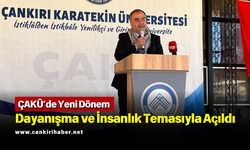 ÇAKÜ’de Yeni Dönem Dayanışma ve İnsanlık Temasıyla Açıldı