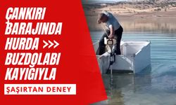 Çankırı Barajında Hurda Buzdolabı Kayığıyla Şaşırtan Deney