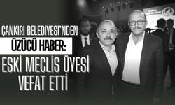Çankırı Belediyesi’nden Üzücü Haber: Eski Meclis Üyesi Vefat Etti
