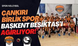 ÇANKIRI BİRLİK SPOR, BAŞKENT BEŞİKTAŞ’I AĞIRLIYOR!