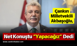 Çankırı Milletvekili Akbaşoğlu, Net Konuştu Yapacağız Dedi
