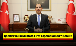 Çankırı Valisi Mustafa Fırat Taşolar kimdir? Nereli?