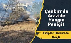Çankırı’da Arazide Yangın Paniği! Ekipler Harekete Geçti