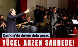 Çankırı’da duygu dolu gece: Yücel Arzen sahnede!