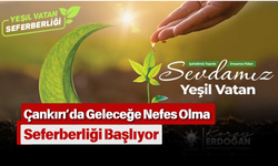 Çankırı’da Geleceğe Nefes Olma Seferberliği Başlıyor