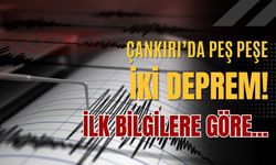 Çankırı’da Peş Peşe İki Deprem! İlk Bilgilere Göre...