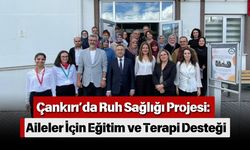 Çankırı’da Ruh Sağlığı Projesi: Aileler İçin Eğitim ve Terapi Desteği