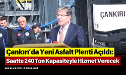 Çankırı’da Yeni Asfalt Plenti Açıldı: Saatte 240 Ton Kapasiteyle Hizmet Verecek
