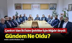 Çankırı’dan İki İsim Şehitler İçin Niğde’deydi: Gündem Ne Oldu?